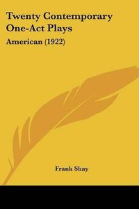 Cover image for Twenty Contemporary One-Act Plays: American (1922)