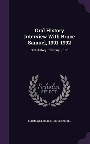 Cover image for Oral History Interview with Bruce Samuel, 1991-1992: Oral History Transcript / 199