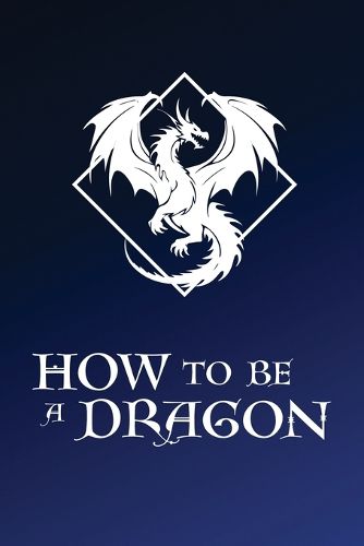 Cover image for How to Be a Dragon