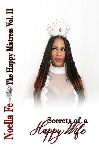 Cover image for The Happy Mistress Volume II: Secrets of a Happy Wife