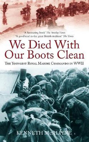 Cover image for We Died With Our Boots Clean: The Youngest Royal Marine Commando in WWII