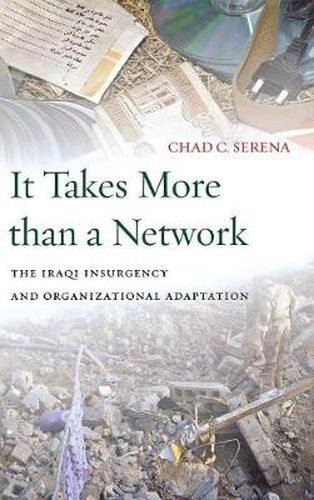 Cover image for It Takes More than a Network: The Iraqi Insurgency and Organizational Adaptation