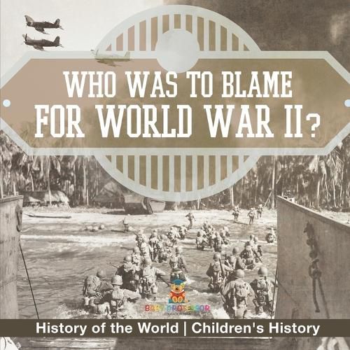 Cover image for Who Was to Blame for World War II? History of the World Children's History