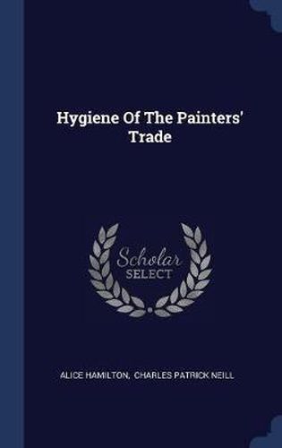 Cover image for Hygiene of the Painters' Trade