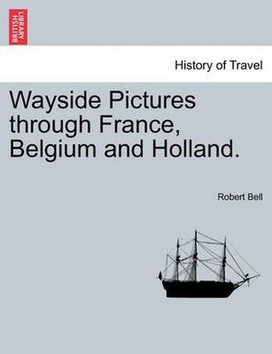 Cover image for Wayside Pictures Through France, Belgium and Holland.