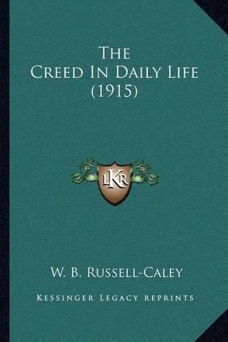 Cover image for The Creed in Daily Life (1915)