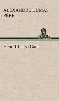 Cover image for Henri III et sa Cour