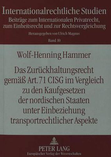 Cover image for Das Zurueckhaltungsrecht Gemaess Art. 71 Cisg Im Vergleich Zu Den Kaufgesetzen Der Nordischen Staaten Unter Einbeziehung Transportrechtlicher Aspekte: Eine Rechtsvergleichende Studie