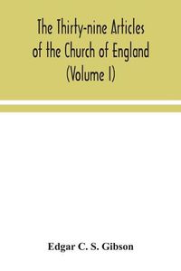 Cover image for The Thirty-nine Articles of the Church of England (Volume I)