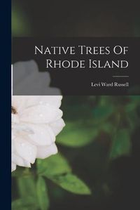 Cover image for Native Trees Of Rhode Island