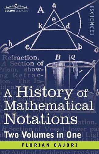 Cover image for A History of Mathematical Notations (Two Volume in One)