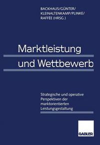 Cover image for Marktleistung und Wettbewerb: Strategische und operative Perspektiven der marktorientierten Leistungsgestaltung