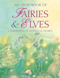 Cover image for My Storybook of Fairies and Elves: A collection of 20 magical stories