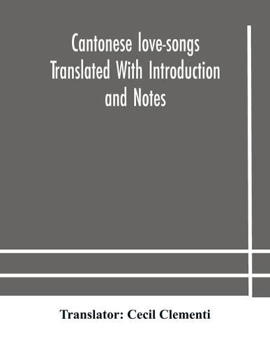 Cover image for Cantonese love-songs Translated With Introduction and Notes