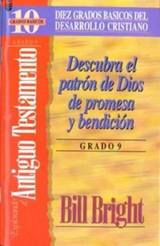 Cover image for Explorando El Antiguo Testamento (Grado 9): Discover God's Pattern & Promise & Blessing: Step 9