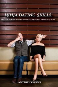 Cover image for Ninja Dating Skills: What You Wish You Would Have Learned In High School