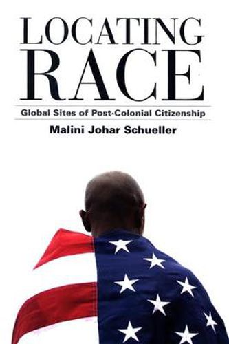 Cover image for Locating Race: Global Sites of Post-Colonial Citizenship