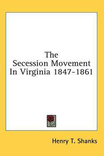 Cover image for The Secession Movement in Virginia 1847-1861