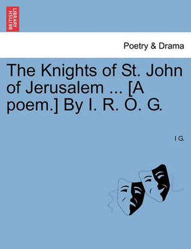 Cover image for The Knights of St. John of Jerusalem ... [a Poem.] by I. R. O. G.