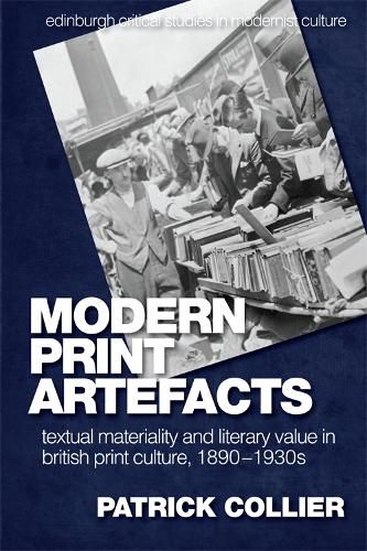 Cover image for Modern Print Artefacts: Textual Materiality and Literary Value in British Print Culture, 1890-1930s