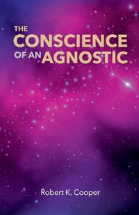 Cover image for The Conscience of An Agnostic