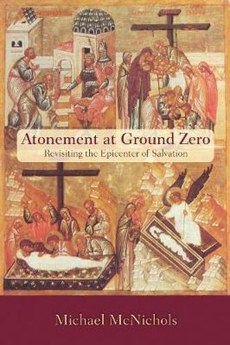 Atonement at Ground Zero: Revisiting the Epicenter of Salvation