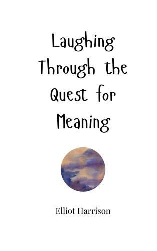 Cover image for Laughing Through the Quest for Meaning