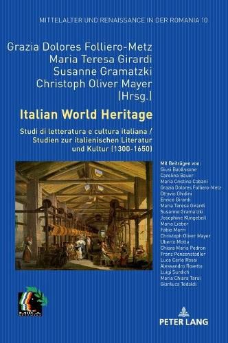 Italian World Heritage: Studi di letteratura e cultura italiana / Studien zur italienischen Literatur und Kultur (1300-1650)