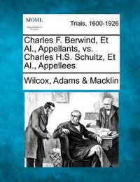 Cover image for Charles F. Berwind, et al., Appellants, vs. Charles H.S. Schultz, et al., Appellees