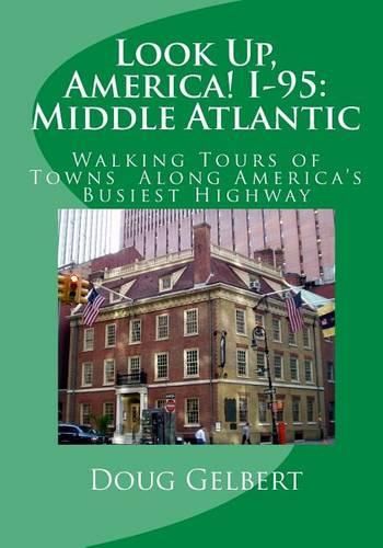 Cover image for Look Up, America! I-95: Middle Atlantic: Walking Tours of Towns Along America's Busiest Highway