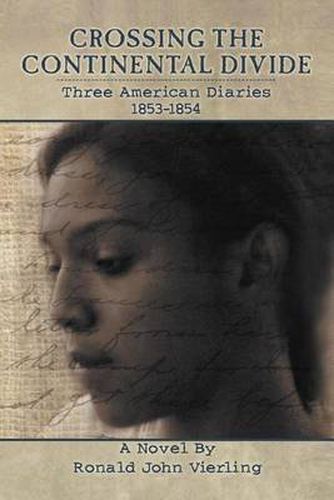Cover image for Crossing the Continental Divide: Three American Diaries 1853-1854