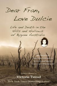 Cover image for Dear Fran, Love Dulcie: Life and Death in the Hills and Hollows of Bygone Australia