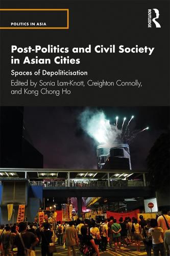 Cover image for Post-Politics and Civil Society in Asian Cities: Spaces of Depoliticisation