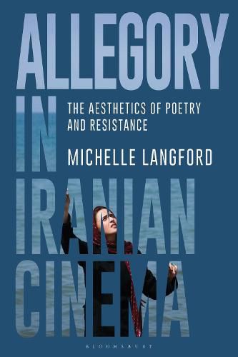 Cover image for Allegory in Iranian Cinema: The Aesthetics of Poetry and Resistance