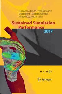 Cover image for Sustained Simulation Performance 2017: Proceedings of the Joint Workshop on Sustained Simulation Performance, University of Stuttgart (HLRS) and Tohoku University, 2017