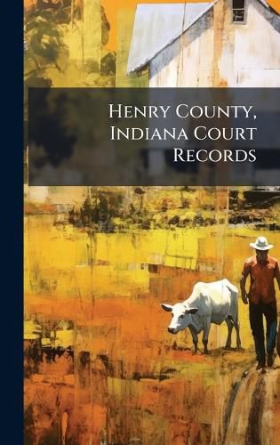 Cover image for Henry County, Indiana Court Records