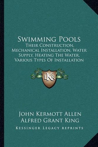 Swimming Pools: Their Construction, Mechanical Installation, Water Supply, Heating the Water, Various Types of Installation (1915)