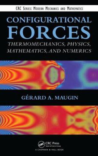 Cover image for Configurational Forces: Thermomechanics, Physics, Mathematics, and Numerics