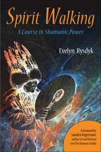 Cover image for Spirit Walking: A Course in Shamanic Power