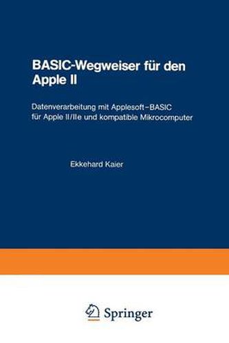 Cover image for Basic-Wegweiser Fur Den Apple II: Datenverarbeitung Mit Applesoft--Basic Fur Apple II/IIe Und Kompatible Mikrocomputer