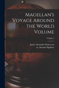 Cover image for Magellan's Voyage Around the World Volume; Volume 1