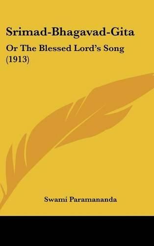 Cover image for Srimad-Bhagavad-Gita: Or the Blessed Lord's Song (1913)