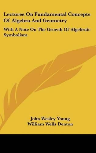 Cover image for Lectures on Fundamental Concepts of Algebra and Geometry: With a Note on the Growth of Algebraic Symbolism