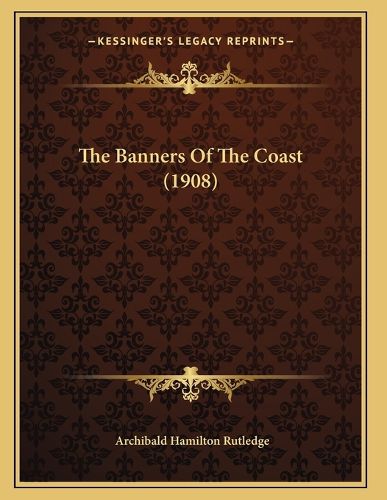 Cover image for The Banners of the Coast (1908)