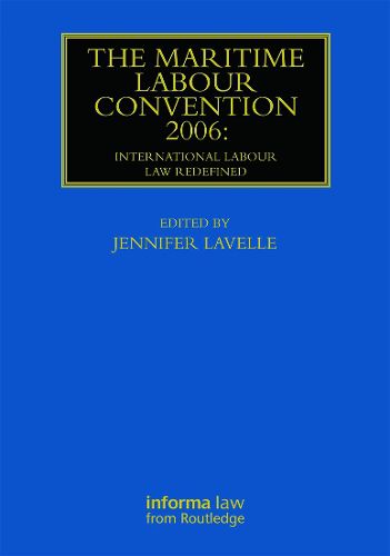 The Maritime Labour Convention 2006: International Labour Law Redefined