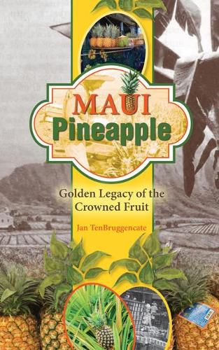 Cover image for Maui Pineapple: Golden Legacy of the Crowned Fruit