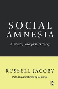 Cover image for Social Amnesia: A Critique of Contemporary Psychology