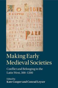 Cover image for Making Early Medieval Societies: Conflict and Belonging in the Latin West, 300-1200