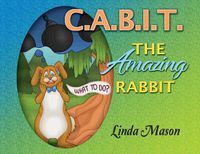 Cover image for C.A.B.I.T. The Amazing Rabbit