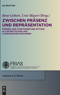 Cover image for Zwischen Prasenz Und Reprasentation: Formen Und Funktionen Des Mythos in Theoretischen Und Literarischen Diskursen